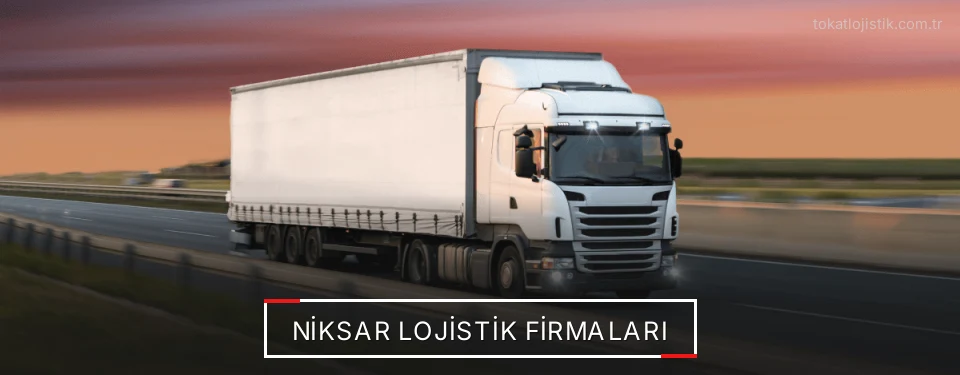 Niksar Lojistik Taşımacılık Niksar Lojistik Taşımacılık